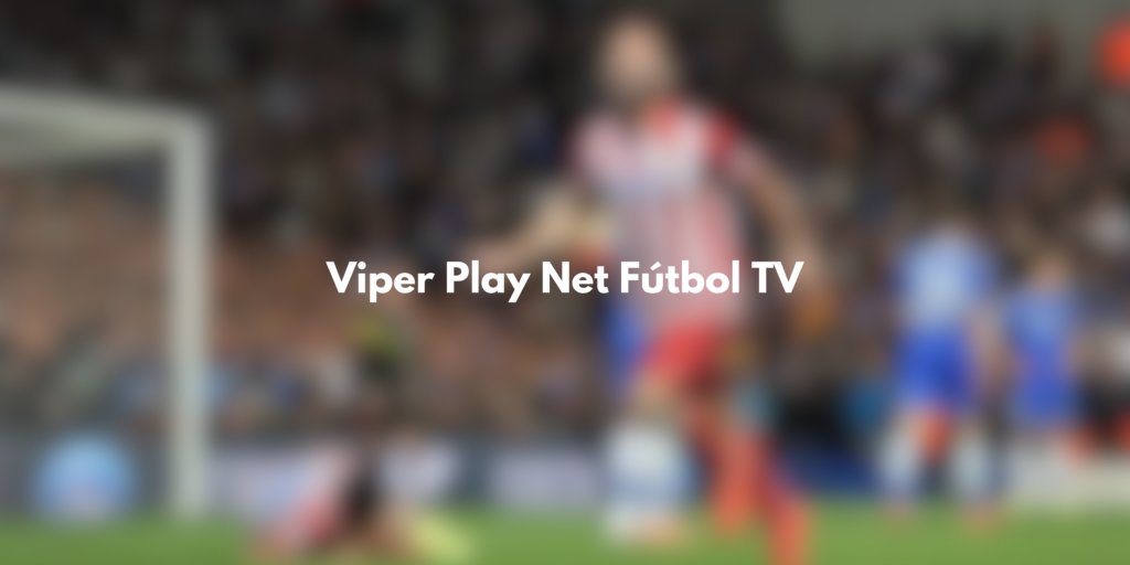 Viper Play Net Fútbol TV