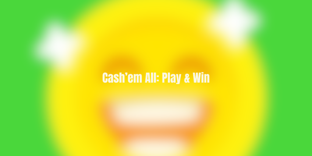 Cash’em All: Play & Win